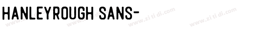 HanleyRough Sans字体转换